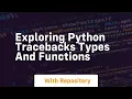 Exploring Python Tracebacks Types and Functions