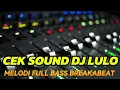 Download Lagu DJ CEK SOUND LULO REMIX MELODY BREAKBEAT TERBARU PALING MANTAP FULL BASS