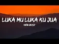 Download Lagu New Boyz - Luka Mu Luka Ku Jua (Official Lyrics)