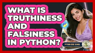 What Is Truthiness And Falsiness In Python - Python Code School