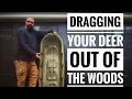 Dragging your Deer out of the woods