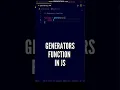 Write your first Generators Function in JavaScript