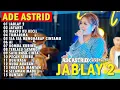 Download Lagu JABLAY 2 - JAYANTI - WAKTUKU KECIL | ADE ASTRID X GERENGSENG TEAM FULL ALBUM  DANGDUT BAJIDOR 2025