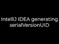 Java IntelliJ IDEA generating serialVersionUID 5solution