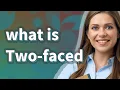 Two-faced meaning of Two-faced