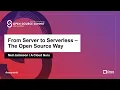 From Server to Serverless - The Open Source Way