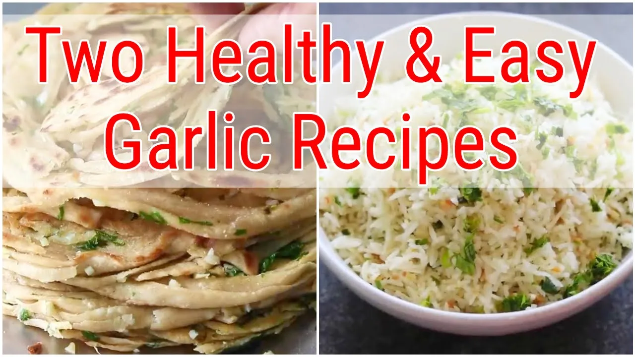 Two Healthy & Easy Garlic Recipes - Chilli Garlic Paratha (No Maida) - Garlic Rice   Skinny Recipes