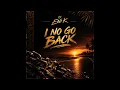 Eni K — I No Go Back | Official Audio