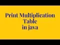 how to print multiplication table in java