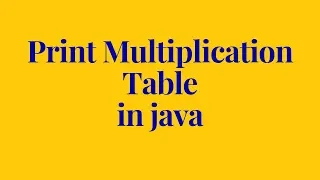 how to print multiplication table in java
