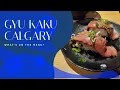 What to order at Gyu Kaku-Calgary EVERYTHING