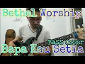 Lagu Bethel Worship - Bapa Kau Setia Bass Cover