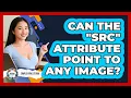 Can The src Attribute Point To Any Image