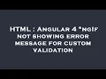 HTML Angular 4 ngIf not showing error message for custom validation