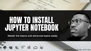 How to Install Jupyter Notebook Python for Data Science Machine Learning Ep 2