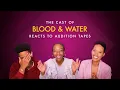 The Cast of Blood and Water React to Audition Tapes | Netflix