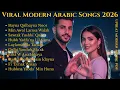 Lagu Viral Modern Arabic Songs 2026 🚀 Upbeat Arabic Pop Full Album