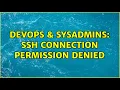 DevOps SysAdmins SSH connection permission denied 2 Solutions