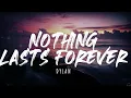 Dylan - Nothing Lasts Forever (Lyrics)