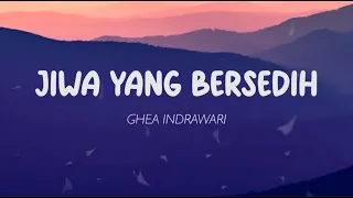 Ghea Indrawari - Jiwa Yang Bersedih (Lirik)