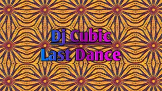 dj cubic last dance original mix 