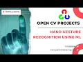 HAND GESTURE RECOGNITION USING ML - OPENCV