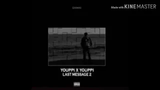 Youppi X Youppi Lyrics Last Message 2 