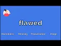 FLAWED - Meaning and Pronunciation