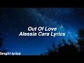Download Lagu Out Of Love || Alessia Cara Lyrics
