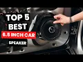 Top 5 BEST 6 5 Inch Car Speakers 2025