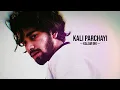 Download Lagu KALI PARCHAI [LYRIC] | K.Y.U UNRECORDED VERSE | KALAM INK