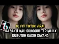 Download Lagu DJ SAKIT KAU SUNGGUH TERLALU X KUBUTUH KASIH SAYANG 🎧 DJ FYP TIKTOK VIRAL YANG KALIAN CARI CARI‼️