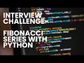 Fibonacci Series in Python Python Coding Interview Question Explained SaikatPanja89