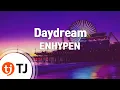 Download Lagu [TJ노래방] Daydream - ENHYPEN / TJ Karaoke