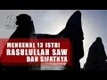 Download Lagu Mengenal 13 Istri Istri Nabi Muhammad SAW dan Sifatnya