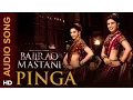 Pinga (Full Audio Song) | Bajirao Mastani | Priyanka Chopra \u0026 Deepika Padukone