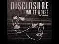 Disclosure - White Noise feat. AlunaGeorge