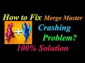How to Fix Merge Master App Keeps Crashing Problem Solutions Android Ios - Merge Master Crash Error