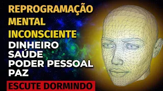 REPROGRAMAÇÃO MENTAL INCONSCIENTE PARA OUVIR DORMINDO | DINHEIRO, SAÚDE, PODER PESSOAL, PAZ