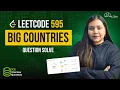 Solving LeetCode 595 Question - Big Countries SQL Interview Questions