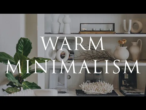 Download MP3 WARM MINIMALISM Interior Design | Our Top 10 Styling Tips For Calm Homes
