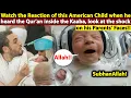 Download Lagu Bayi Amerika Mendengar Al-Qur'an di Kakbah untuk Pertama Kalinya – Anda Tak Akan Percaya Reaksinya!