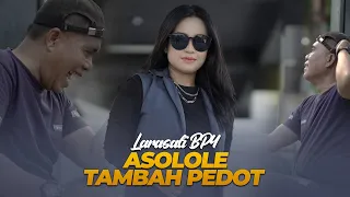 Download ASOLOLE TAMBAH PEDOT - Larasati BP4 (Official Music Video) MP3