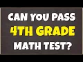 Can You Pass 4th Grade Math Quiz 90 of People Fail