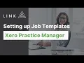 Setting up Job Templates with Xero Practice Manager