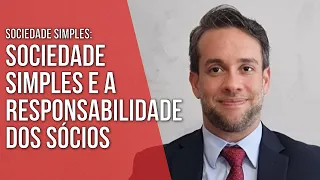 SOCIEDADE SIMPLES E A RESPONSABILIDADE DOS SÓCIOS - SOCIEDADE SIMPLES - Direito Empresarial