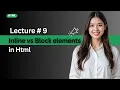 Lecture 9 Inline vs Block Elements in HTML Web Development Complete Course 2025