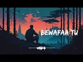 Bewafaa Tu - Lofi Mix | Slowed + Reverb | Yaariyan 2 | Jubin Nautiyal | SSR Lofi