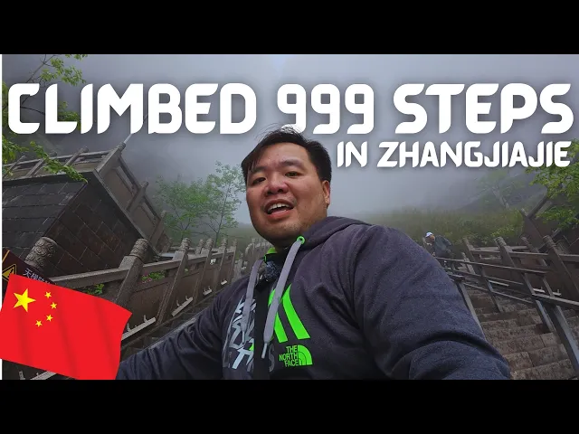 WE CLIMBED 999 STEPS IN ZHANGJIAJIE CHINA!