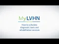 How to schedule your diagnostic tests and rehabilitation services with MyLVHN